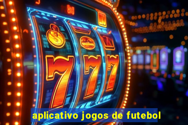 aplicativo jogos de futebol